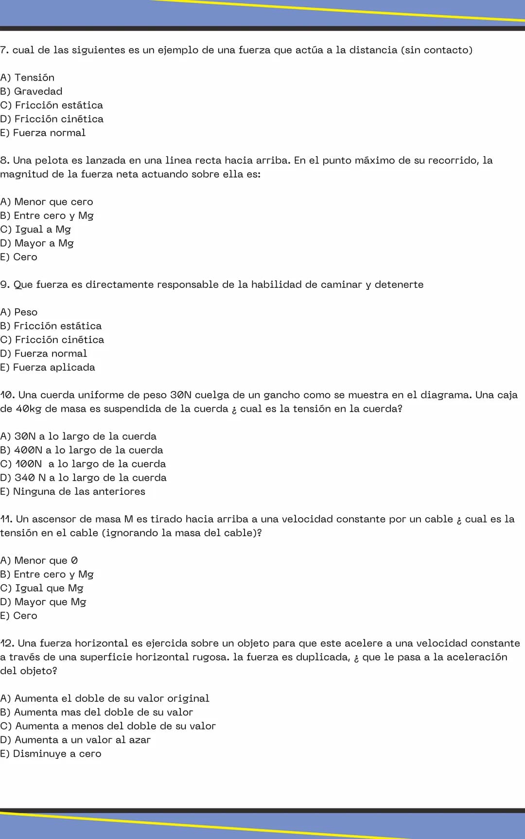Fisica Cuantica
1. Cual ley de newton puede explicar la siguiente información: "abróchese el cinturón, es
una ley estatal"
A) La primera ley