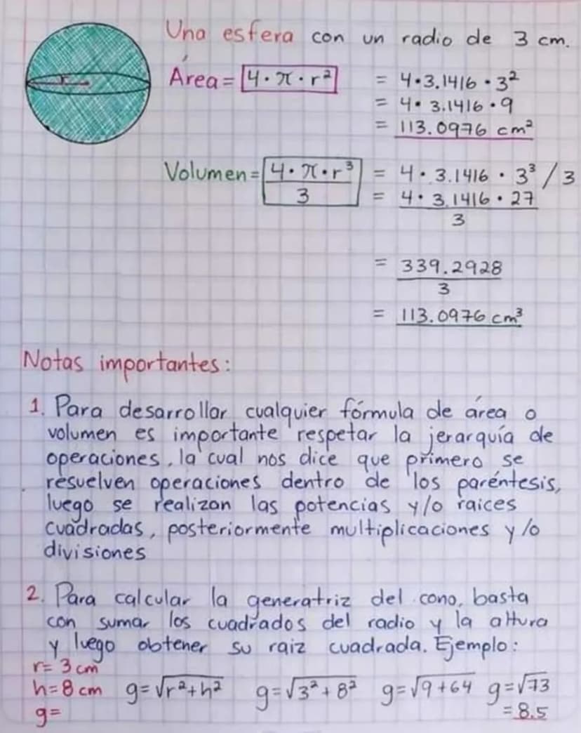 Una esfera con un radio de 3 cm.
Area = 4.π·ra
= 4.3.1416 32
= 4.3.1416.9
=113.0976 cm²
3
Volumen = 4.7.r³ = 4.3.1416 • 33/3
3
= 4.3.1416.27