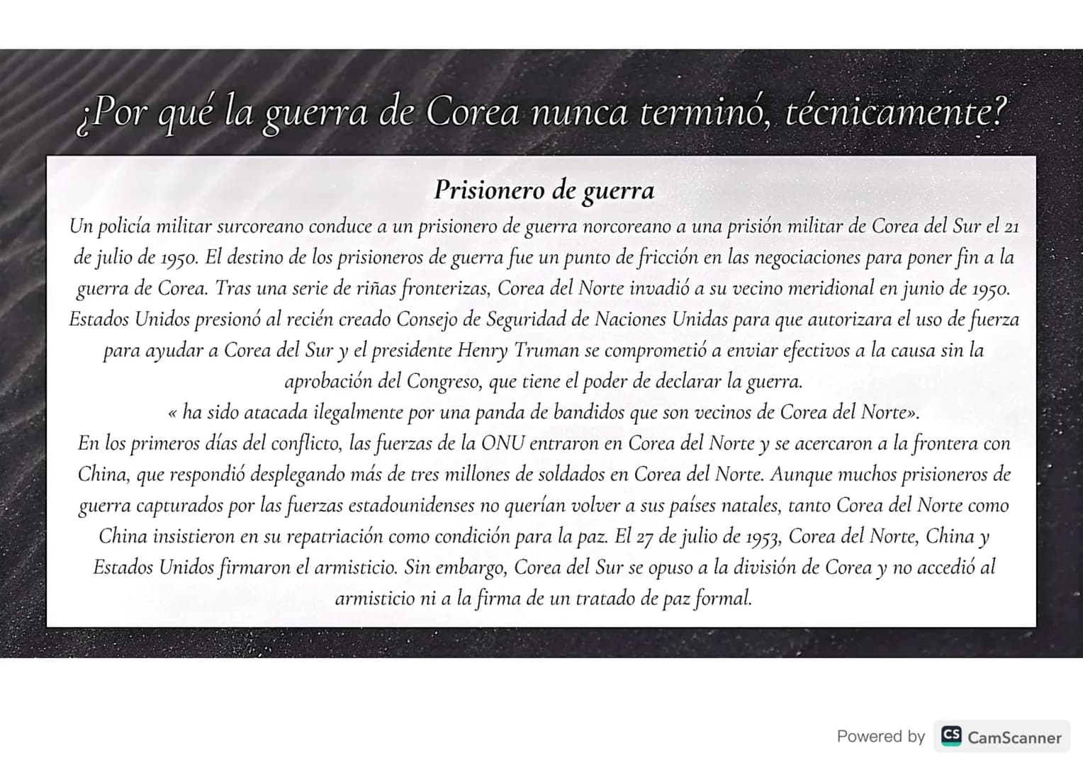 GUERRA DE
COREA
Powered by CS CamScanner 1.
¿Qué fue la Guerra de Corea?
2. Beligerantes de la Guerra (Paises Participantes)
3. Contexto His