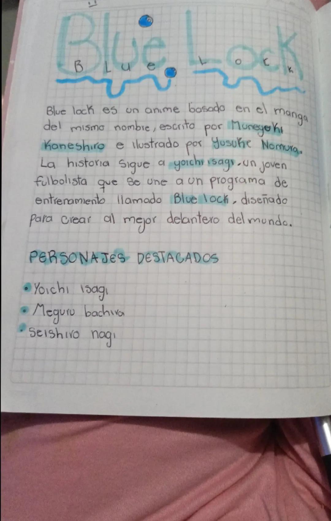 # Blue Lock

Blue lock es un anime basado en el manga
del mismo nombre, escrito por Munegoki
Kaneshiro e ilustrado por Yosuke Nomura.
La his