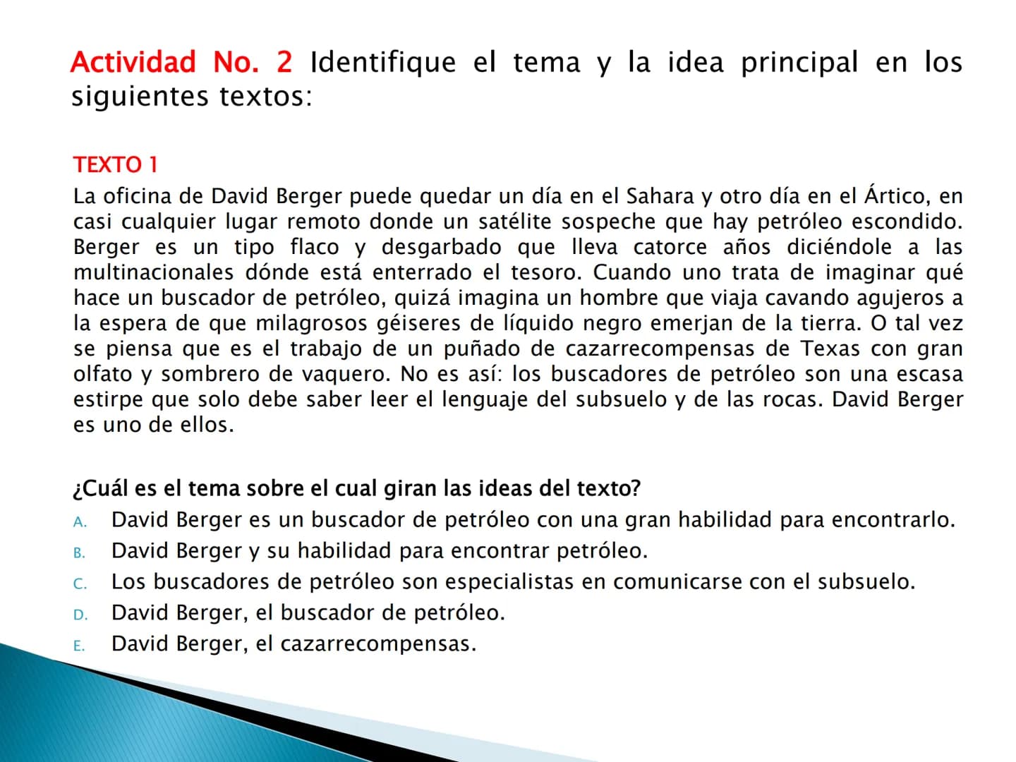 El tema y las ideas principales OBJETIVOS DE APRENDIZAJE
importancia de la idea temática en
la
▸ Reconoce la
comprensión y producción textua