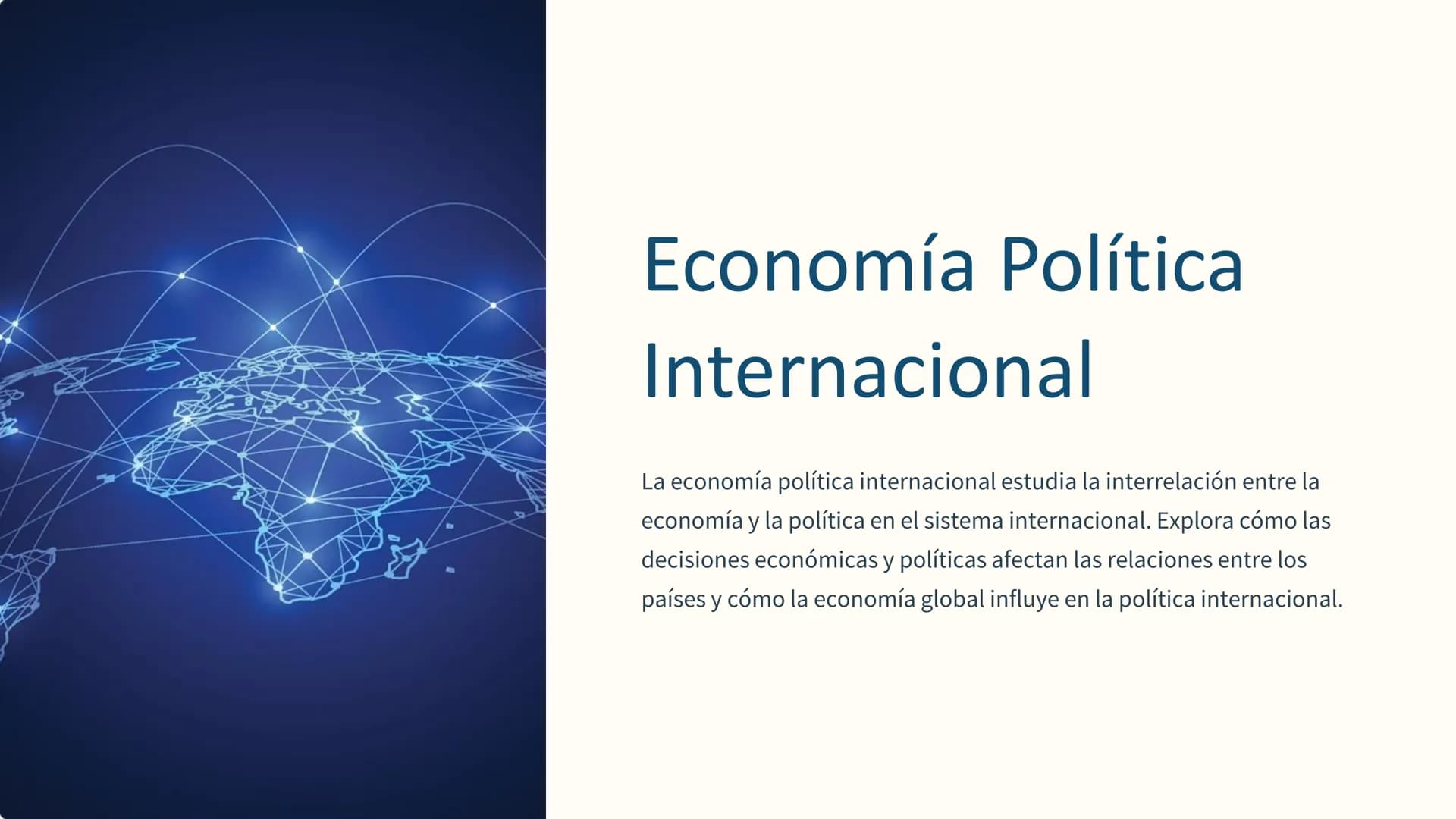 Economía Política
Internacional
La economía política internacional estudia la interrelación entre la
economía y la política en el sistema in
