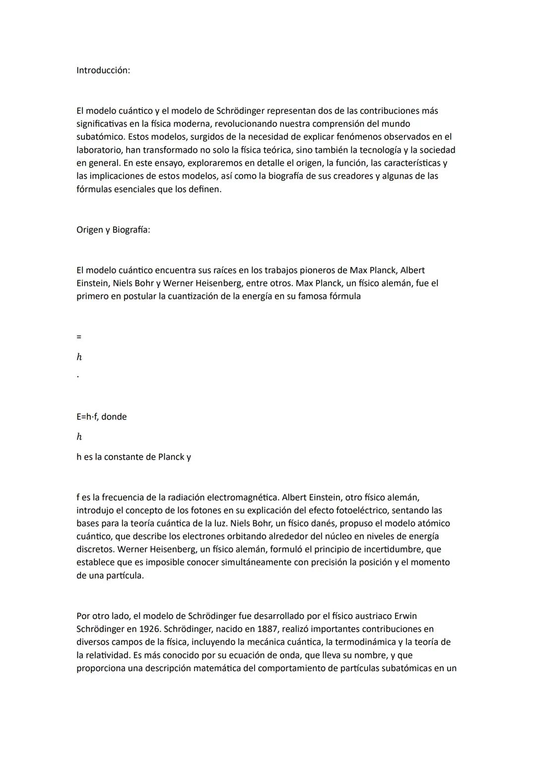 Introducción:
El modelo cuántico y el modelo de Schrödinger representan dos de las contribuciones más
significativas en la física moderna, r