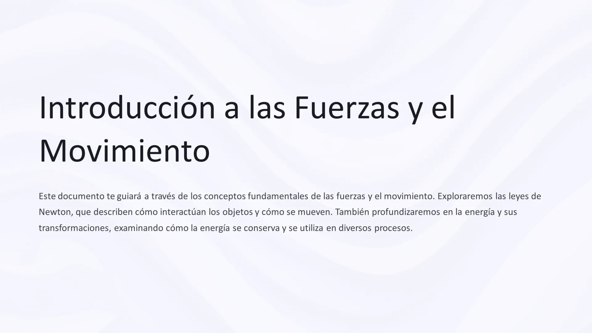 Introducción a las Fuerzas y el
Movimiento
Este documento te guiará a través de los conceptos fundamentales de las fuerzas y el movimiento. 