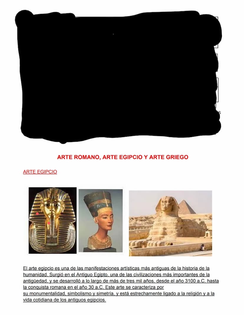 ARTE EGIPCIO
ARTE ROMANO, ARTE EGIPCIO Y ARTE GRIEGO
El arte egipcio es una de las manifestaciones artísticas más antiguas de la historia de