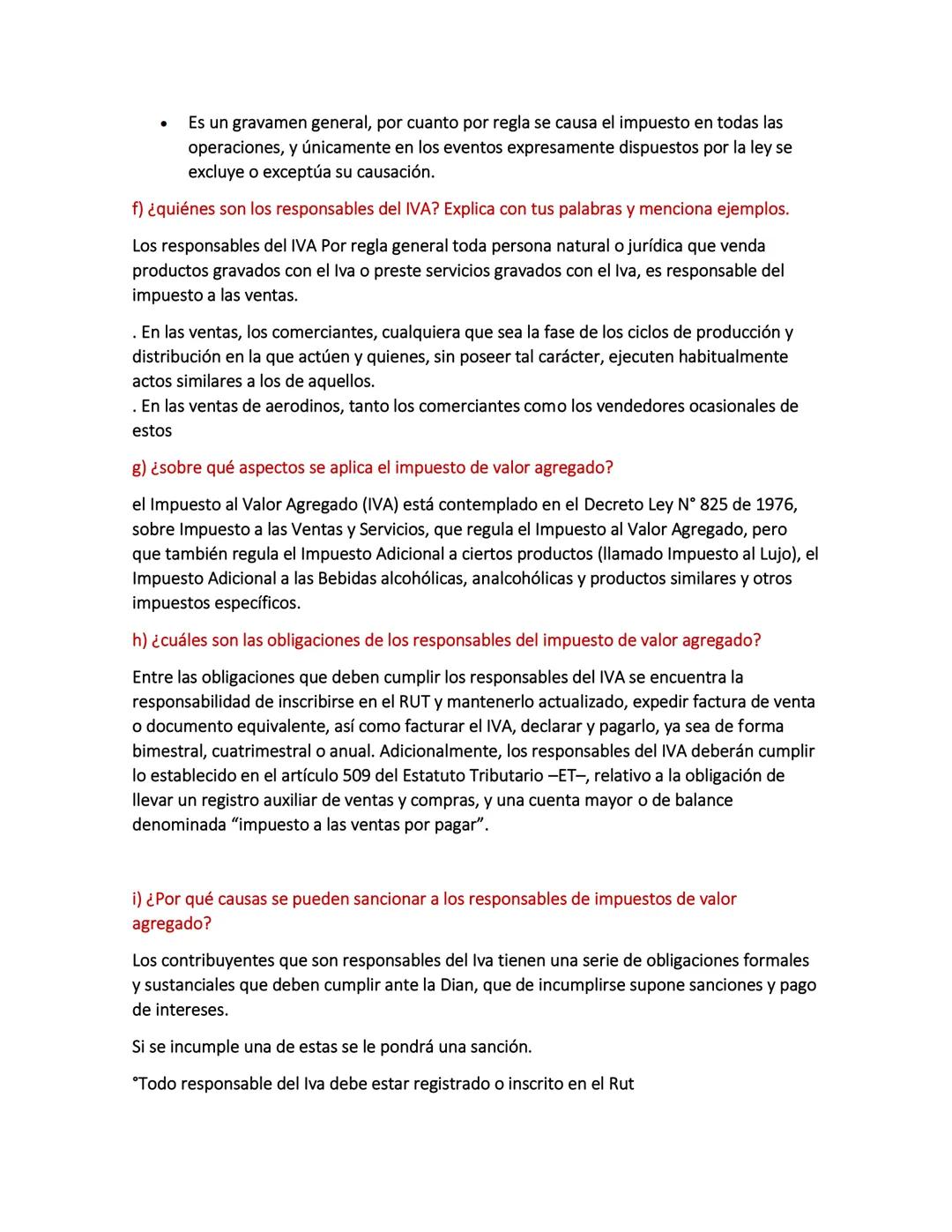 A) que es el IVA
R//El Iva es el acrónimo del Impuesto al Valor agregado, que todos conocemos como
impuesto a las ventas, que se cobra cuand