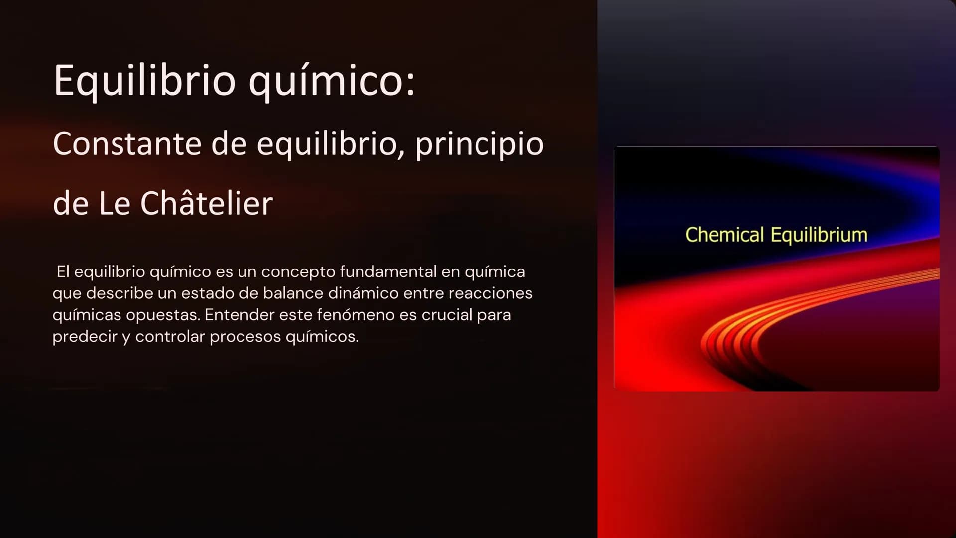 Equilibrio químico:
Constante de equilibrio, principio
de Le Châtelier
El equilibrio químico es un concepto fundamental en química
que descr