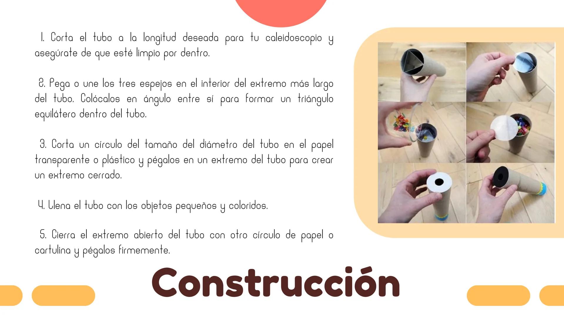 CALEIDOSCOPIO Objetivos
Explorar la
historia y
evolución del
caleidoscopio
Mostrar la
diversidad de
diseños y
aplicaciones del
caleidoscopio