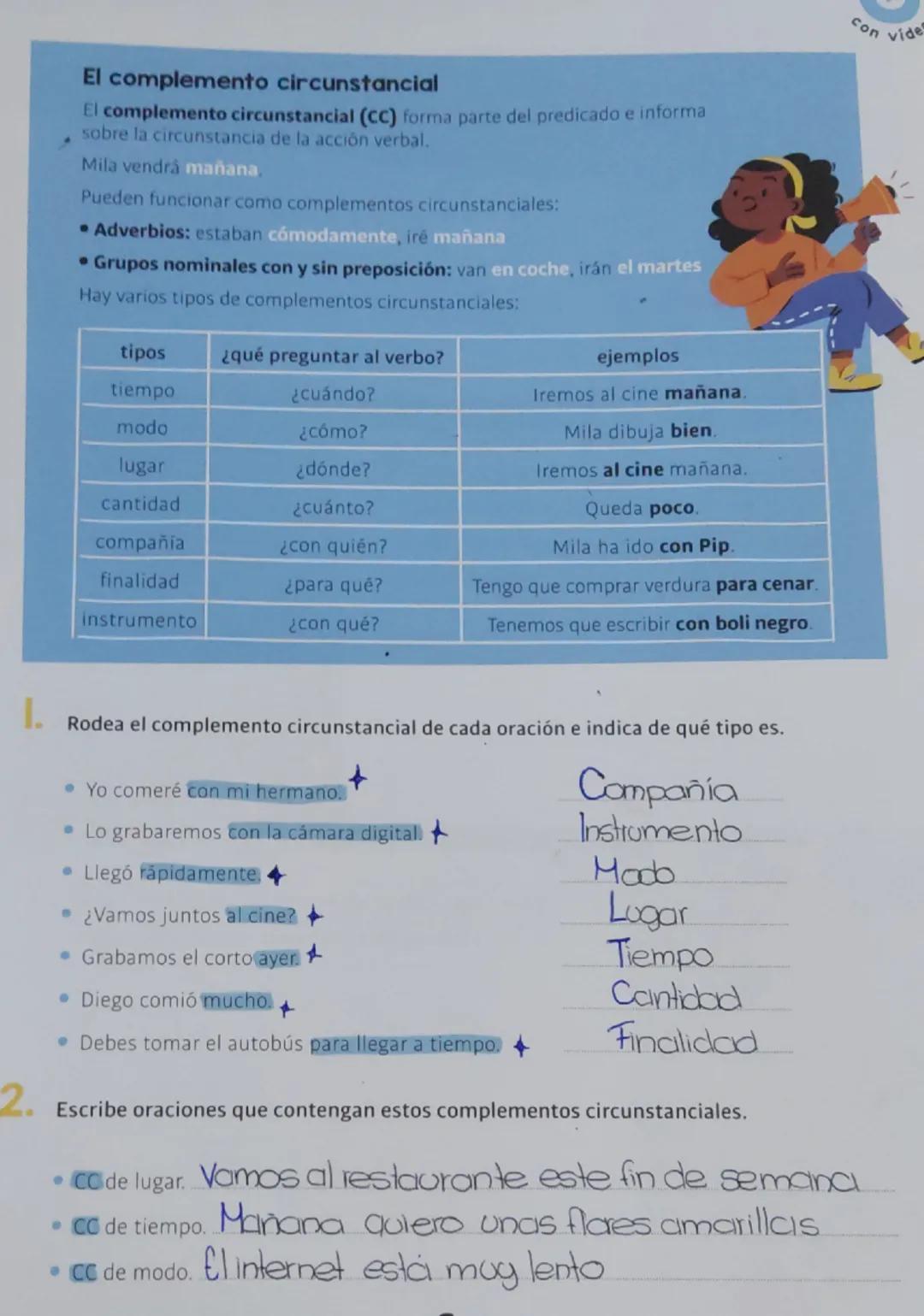 •
El complemento circunstancial
El complemento circunstancial (CC) forma parte del predicado e informa
sobre la circunstancia de la acción v