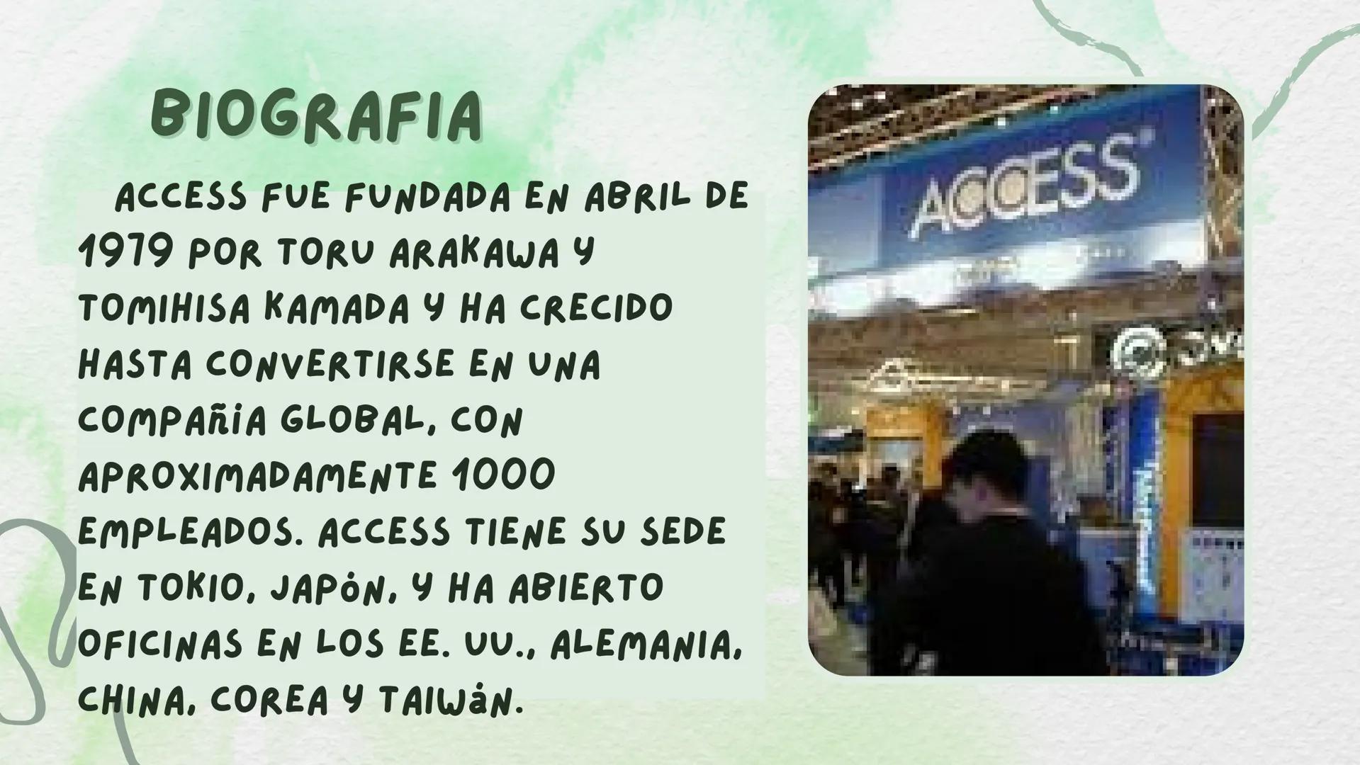 MICROSOFT ACCESS
MARIA PAULA MENA BIOGRAFIA
ACCESS FUE FUNDADA EN ABRIL DE
1979 POR TORU ARAKAWA Y
TOMIHISA KAMADA Y HA CRECIDO
HASTA CONVER