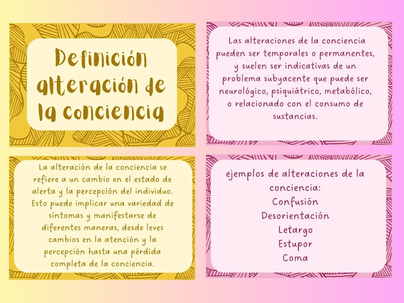 Definición
alteración de
la conciencia
Las alteraciones de la conciencia
pueden ser temporales o permanentes,
У
suelen ser indicativas de un