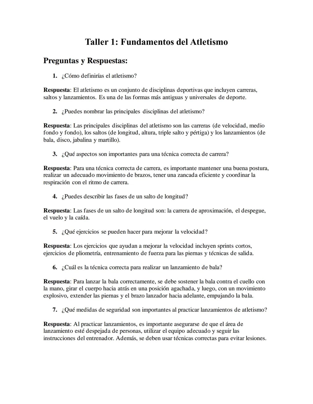 Taller 1: Fundamentos del Atletismo
Preguntas y Respuestas:
1. ¿Cómo definirías el atletismo?
Respuesta: El atletismo es un conjunto de disc