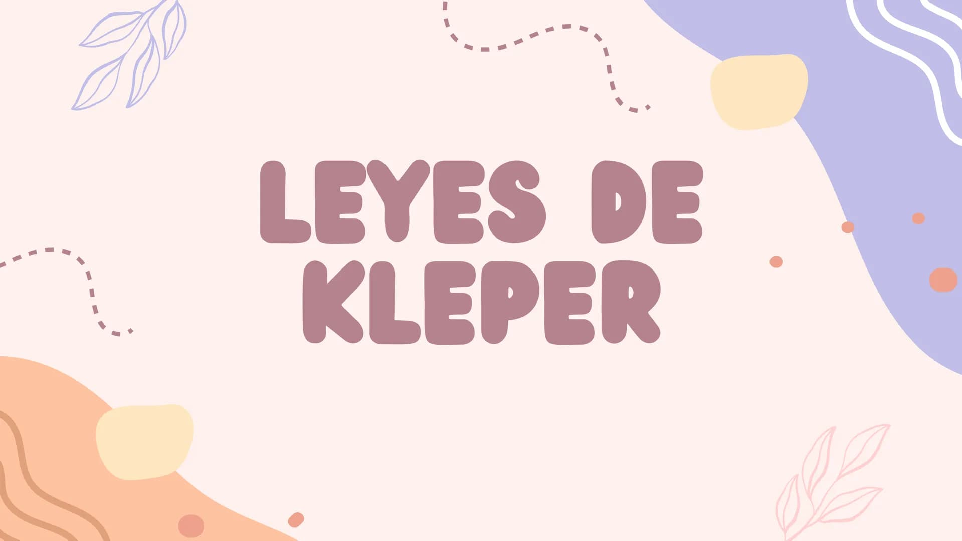 LEYES DE
KLEPER ¿QUE SON?
Las leyes de Kepler o leyes del movimiento planetario
son leyes científicas que describen el movimiento de los
pla