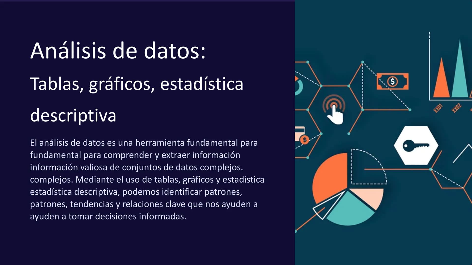Análisis de datos:
Tablas, gráficos, estadística
descriptiva
El análisis de datos es una herramienta fundamental para
fundamental para compr