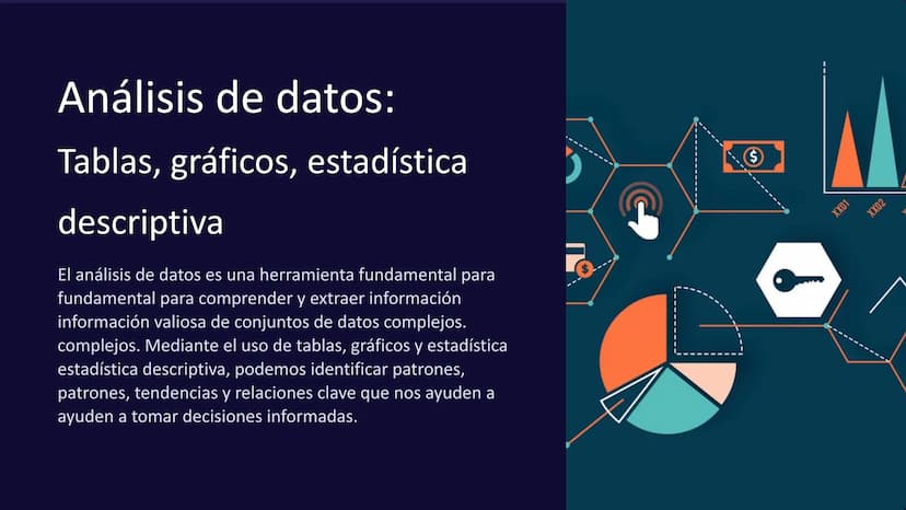 Análisis de datos:
Tablas, gráficos, estadística
descriptiva
El análisis de datos es una herramienta fundamental para
fundamental para compr