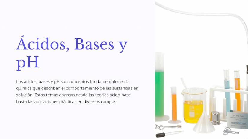 Ácidos, Bases y
pH
Los ácidos, bases y pH son conceptos fundamentales en la
química que describen el comportamiento de las sustancias en
sol
