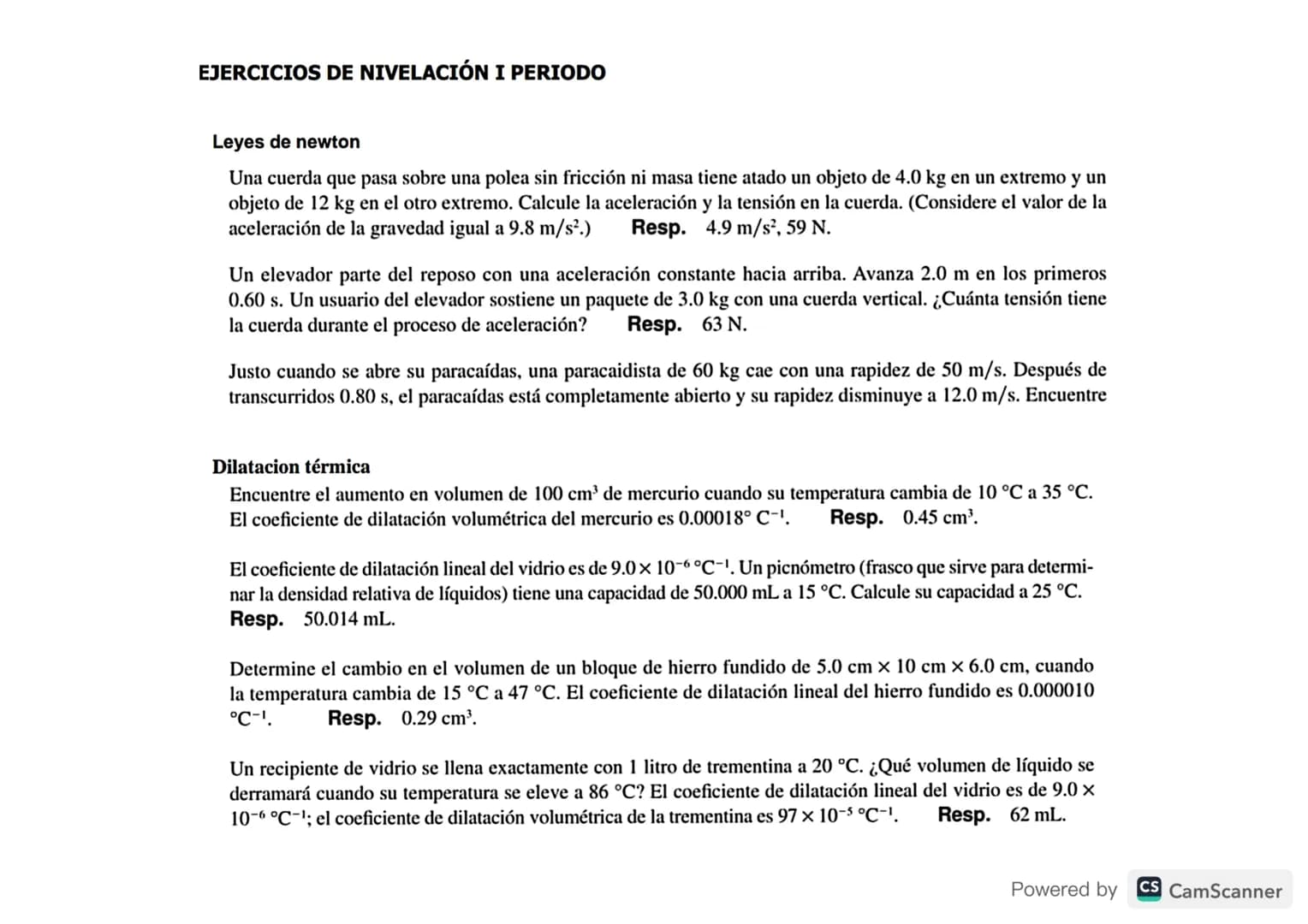 EJERCICIOS DE NIVELACIÓN I PERIODO
Leyes de newton
Una cuerda que pasa sobre una polea sin fricción ni masa tiene atado un objeto de 4.0 kg 