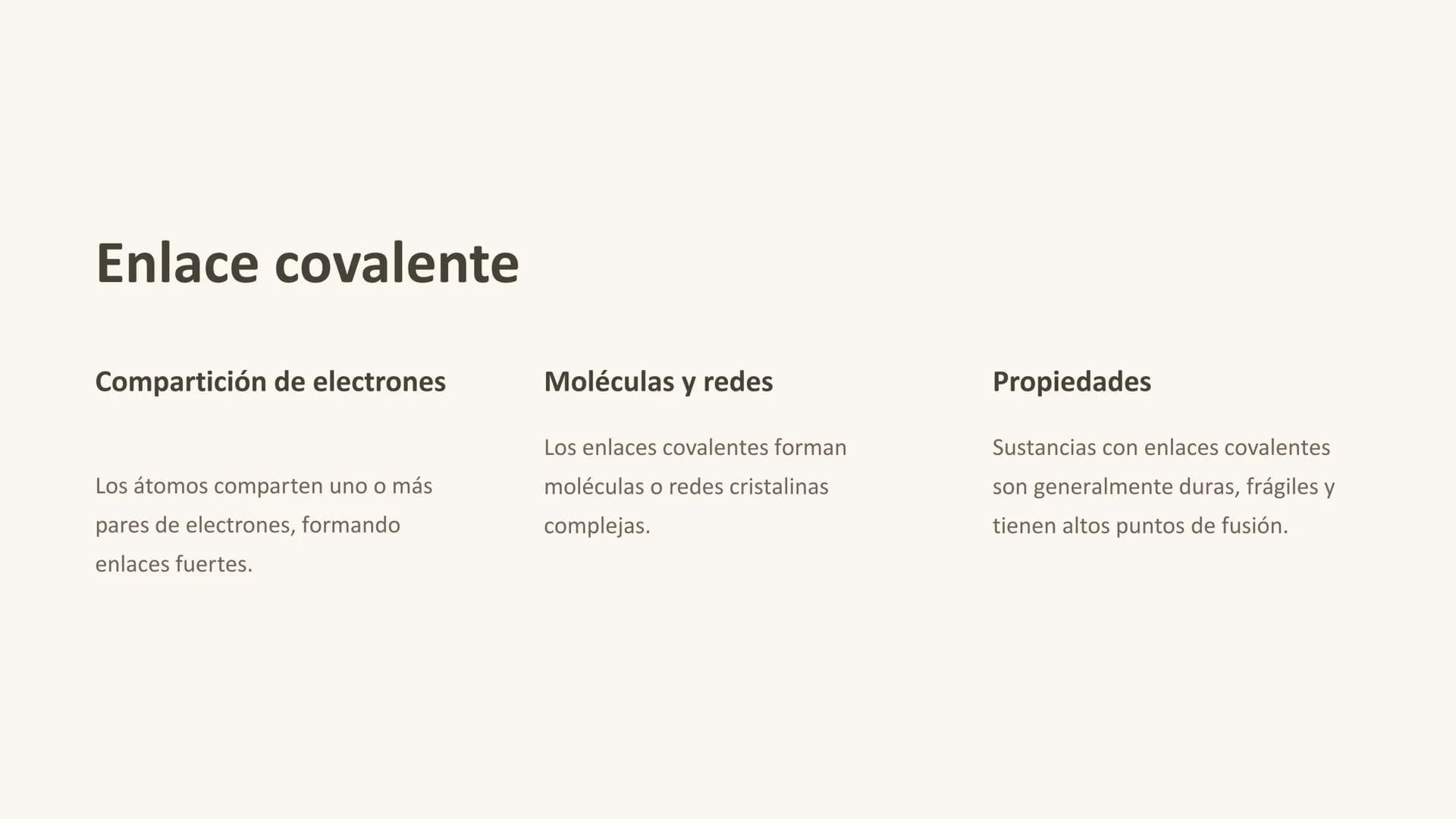 Enlaces químicos
Los enlaces químicos son fuerzas que unen a los átomos para formar
moléculas y compuestos. Estos enlaces pueden ser de tipo