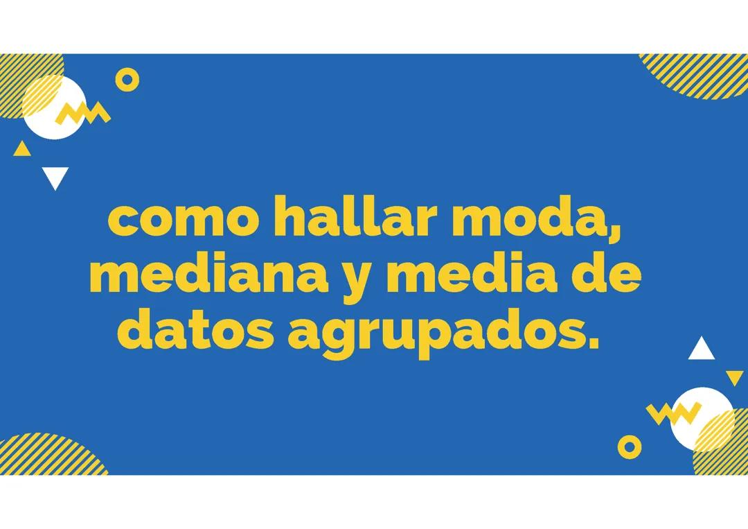 Cómo hallar la moda mediana y media de datos agrupados?