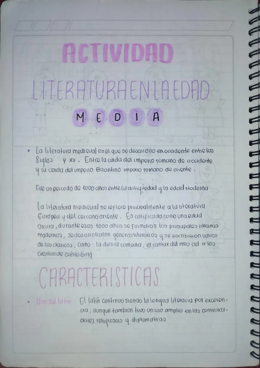 BO
ACTIVIDAD
LITERATURA EN LA EDAD
MEDIA
La literatura medieval es el que se desariollo en ocadente entre los
Siglos y xv. Entre la carda de