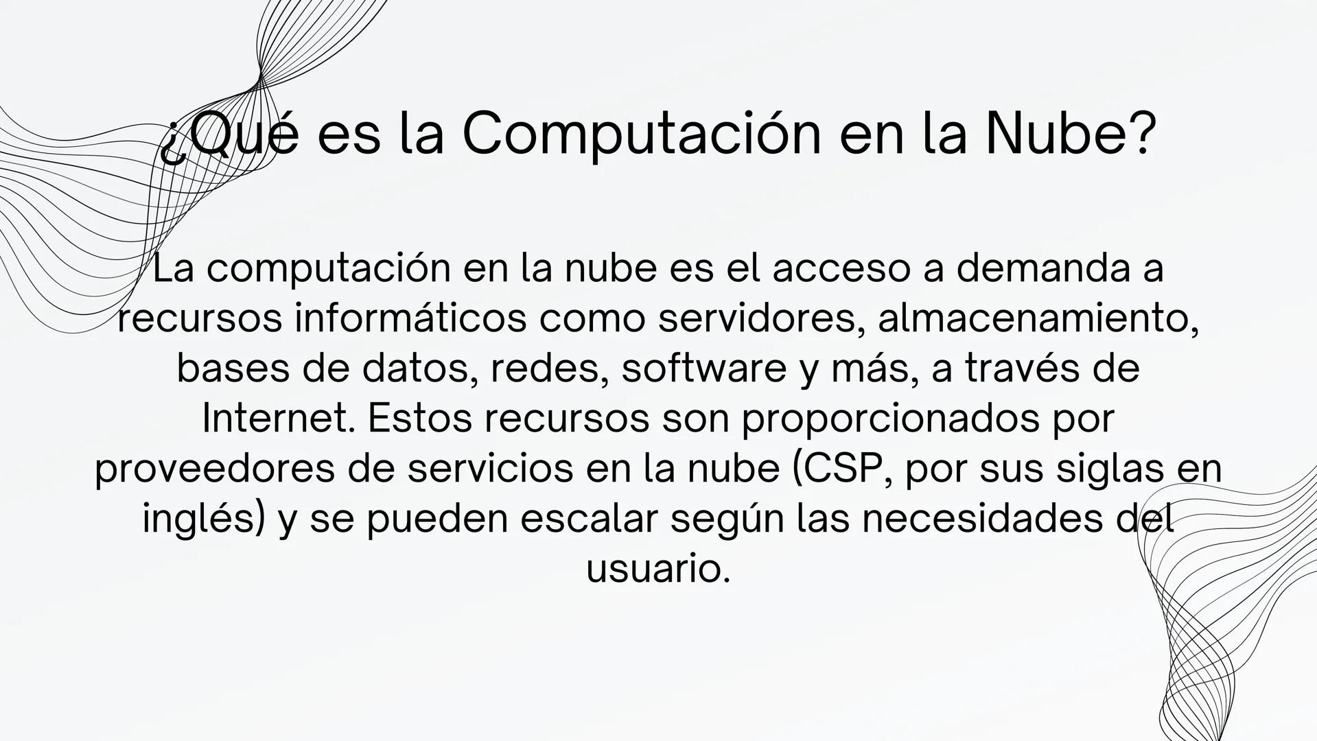 COMPUTACIÓN
EN
LA NUBE ¿Qué es la Computación en la Nube?
La computación en la nube es el acceso a demanda a
recursos informáticos como serv