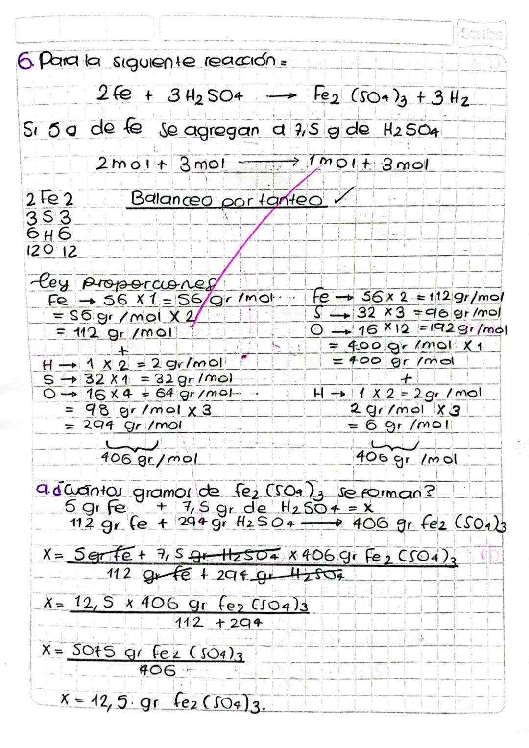 6. Para la siguiente reacción =
2fe + 3H2SO4
-
Fe₂ (504)3 + 3 H₂
Si 50 de fe se agregan a 7,5 g de H2504
2 Fe 2
35 3
6H6
120 12
2molt 3mol
1