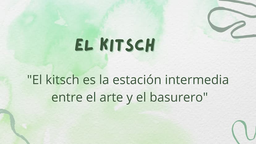 EL KITSCH
"El kitsch es la estación intermedia
entre el arte y el basurero" TESIS
Los seres humanos deberíamos comprender y tener
conciencia