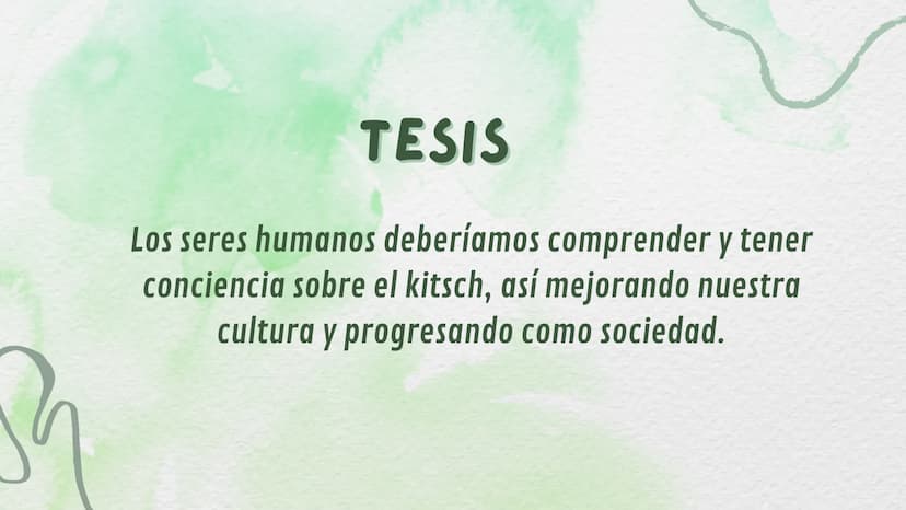 EL KITSCH
"El kitsch es la estación intermedia
entre el arte y el basurero" TESIS
Los seres humanos deberíamos comprender y tener
conciencia