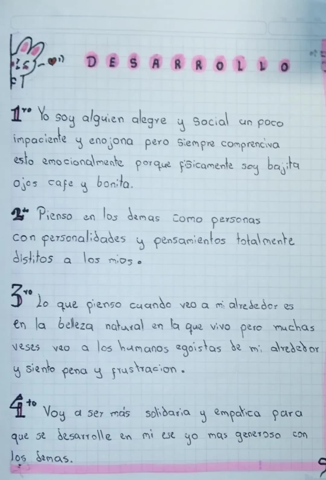 m
DESARRO
0
1 Yo soy alguien alegre
impaciente
y
Social un poco
y enojona pero Siempre comprenciva
esto emocionalmente porque fisicamente so