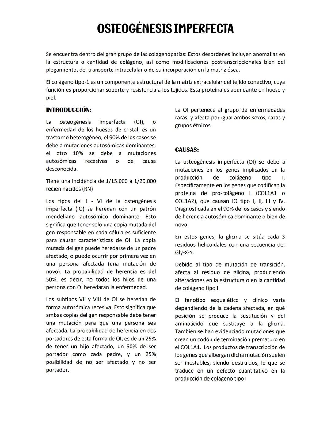OSTEOGENESIS IMPERFECTA
Se encuentra dentro del gran grupo de las colagenopatías: Estos desordenes incluyen anomalías en
la estructura o can