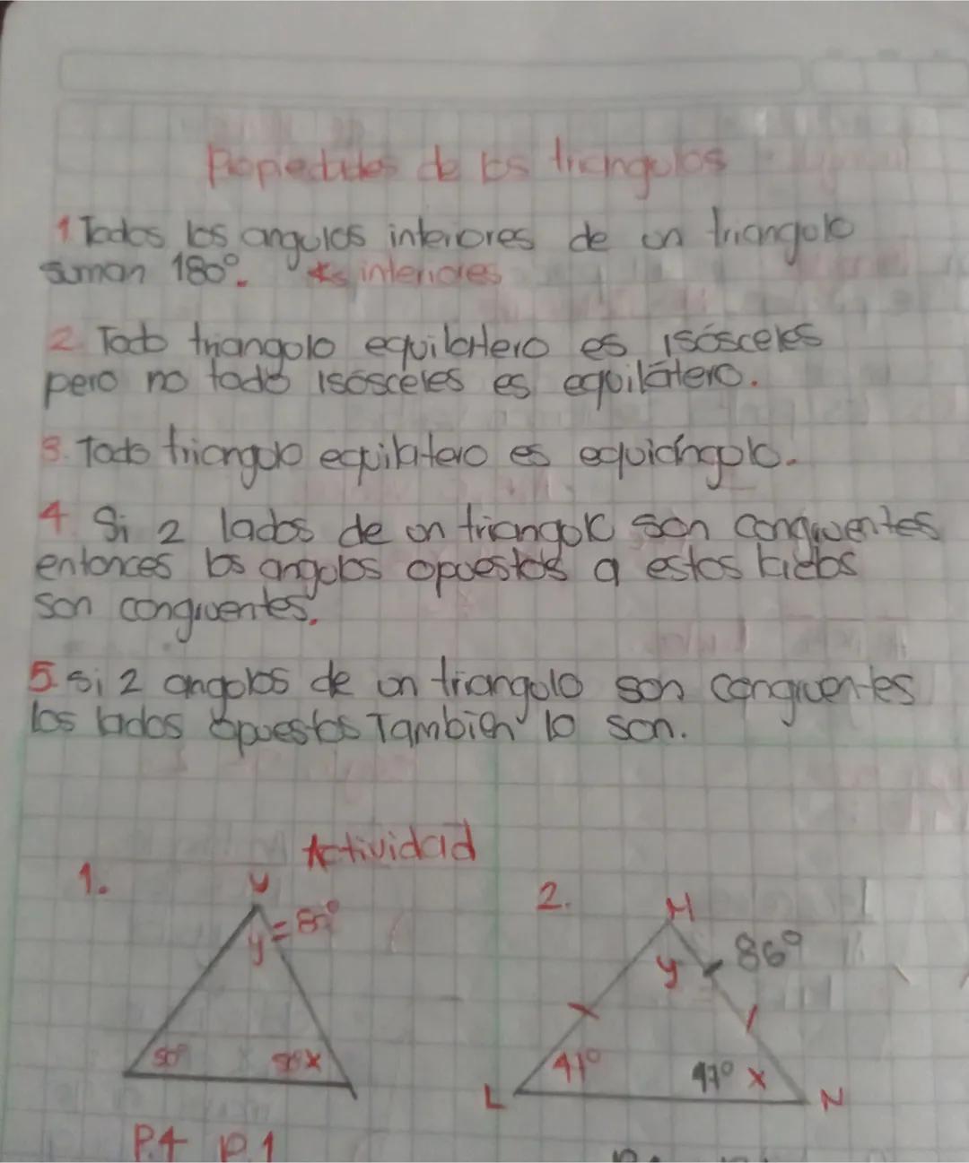 Popiedidos de Es ticingulos.

1. Tados los angulos interiores de un
triangolo suman 180°. 

2. Taco trangolo equilatero es isosceles
pero no
