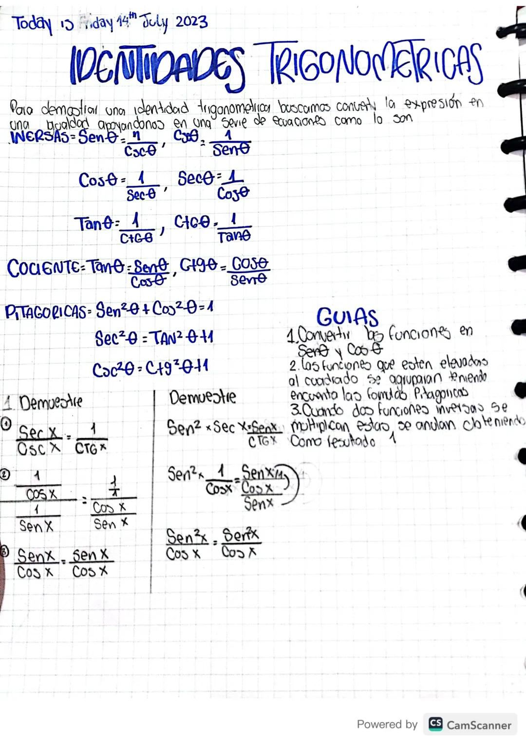 Today is riday 14th July 2023

# IDENTIDADES TRIGONOMETRICAS

Para demostrar una identidad trigonometrica buscamos converty la expresión en
