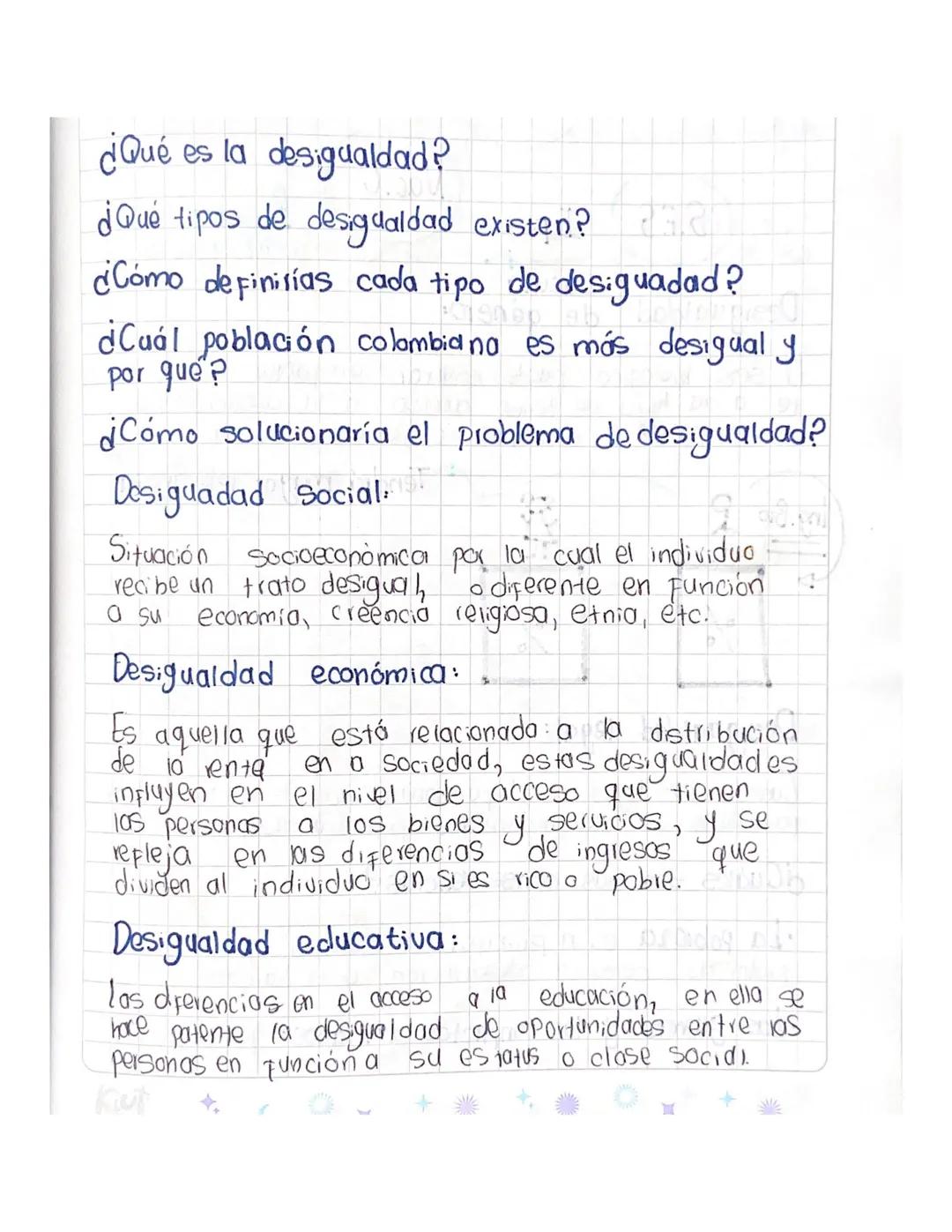 ¿Qué es la desigualdad?

¿Qué tipos de desigualdad existen?

¿Cómo definirías cada tipo de desiguadad?

¿Cuál población colombiano es más de
