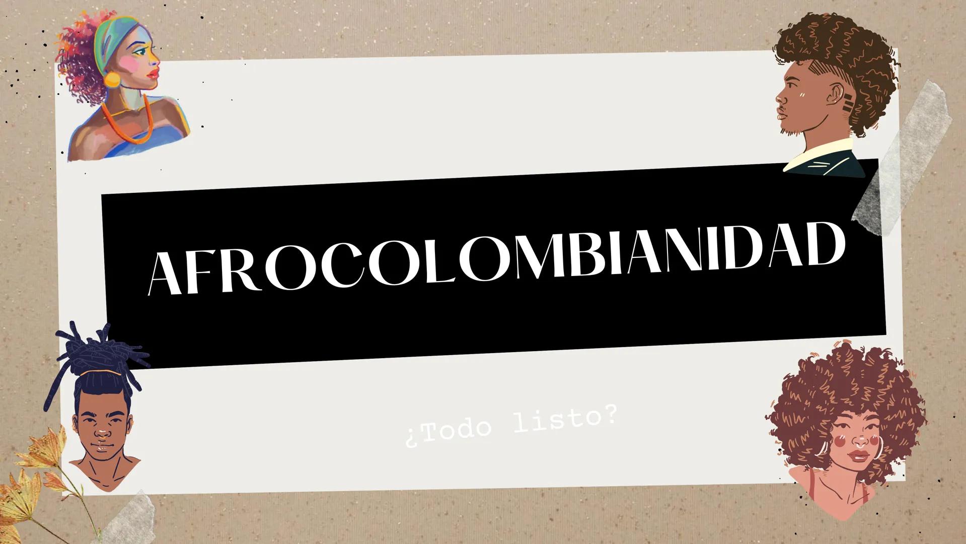 AFROCOLOMBIANIDAD
¿Todo listo?
'111M
M
m AFRO
COLOMBIA
Es el
colombiano
descendiente
de negros
africanos y
sus mezclas.
Paleta de colores
Se
