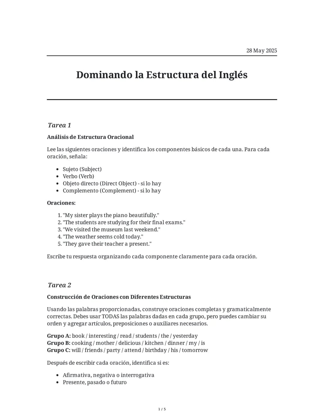 Dominando la Estructura del Inglés
28 May 2025
Tarea 1
Análisis de Estructura Oracional
Lee las siguientes oraciones y identifica los compon