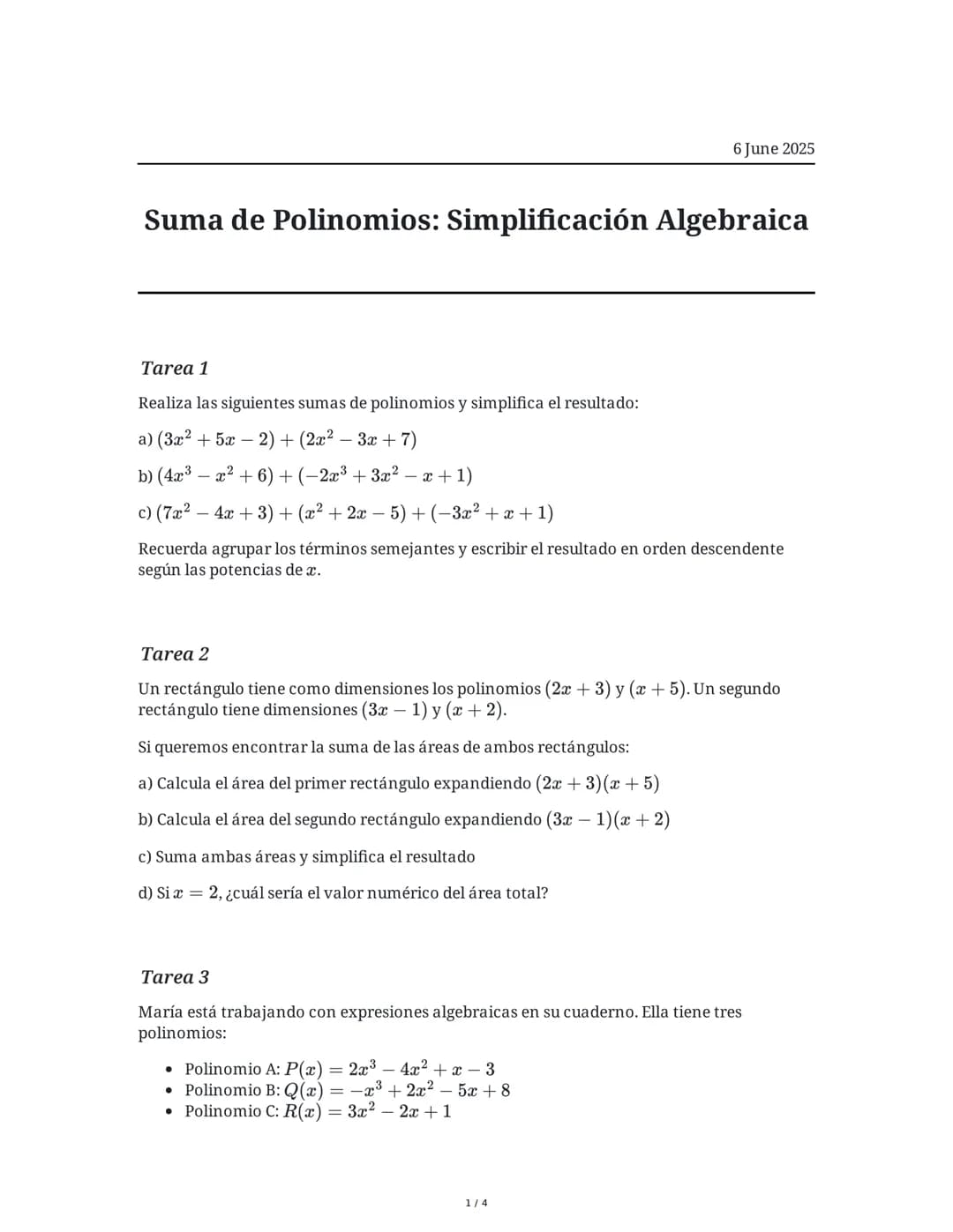 6 June 2025
Suma de Polinomios: Simplificación Algebraica
Tarea 1
Realiza las siguientes sumas de polinomios y simplifica el resultado:
a) (