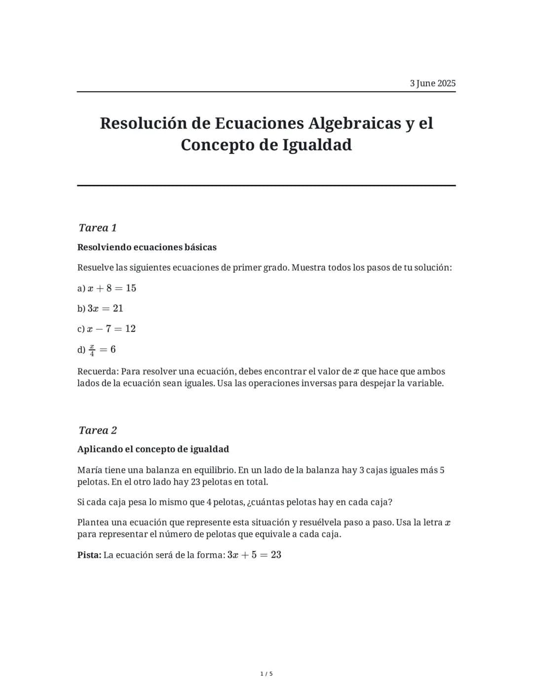 # Resolución de Ecuaciones Algebraicas y el Concepto de Igualdad

3 June 2025

## Tarea 1

### Resolviendo ecuaciones básicas

Resuelve las 