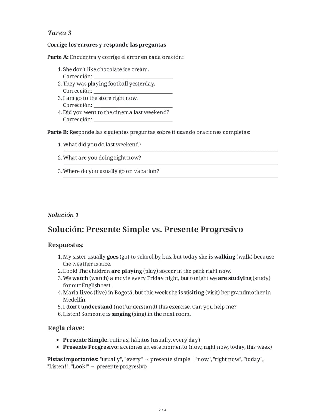 10 June 2025
Prueba de gramática: Presente y Pasado Simple
Tarea 1
Completa las oraciones usando el presente simple o el presente progresivo