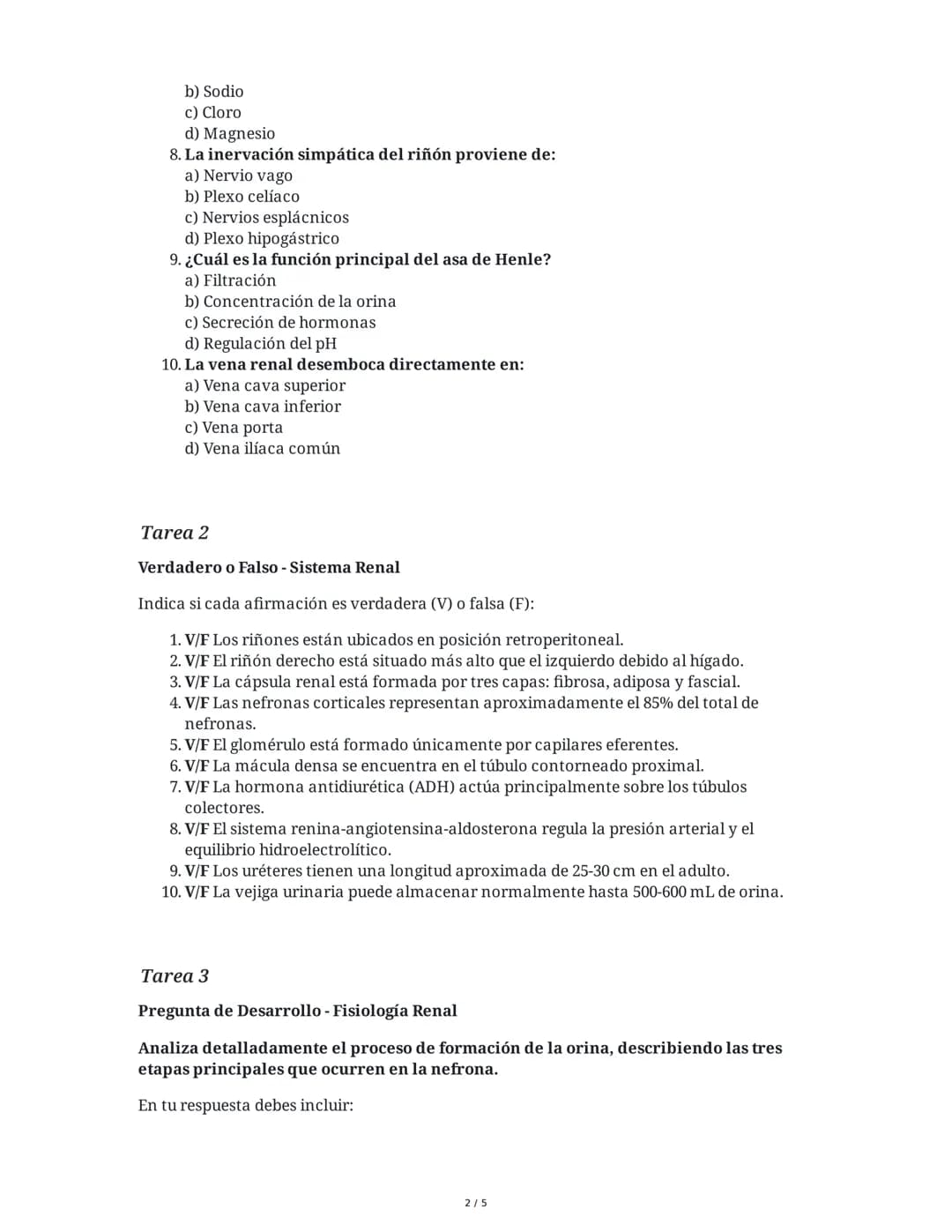 Sistema Renal: Anatomía y Fisiología
8 June 2025
Tarea 1
Preguntas de Selección Múltiple - Sistema Renal
Selecciona la respuesta correcta pa