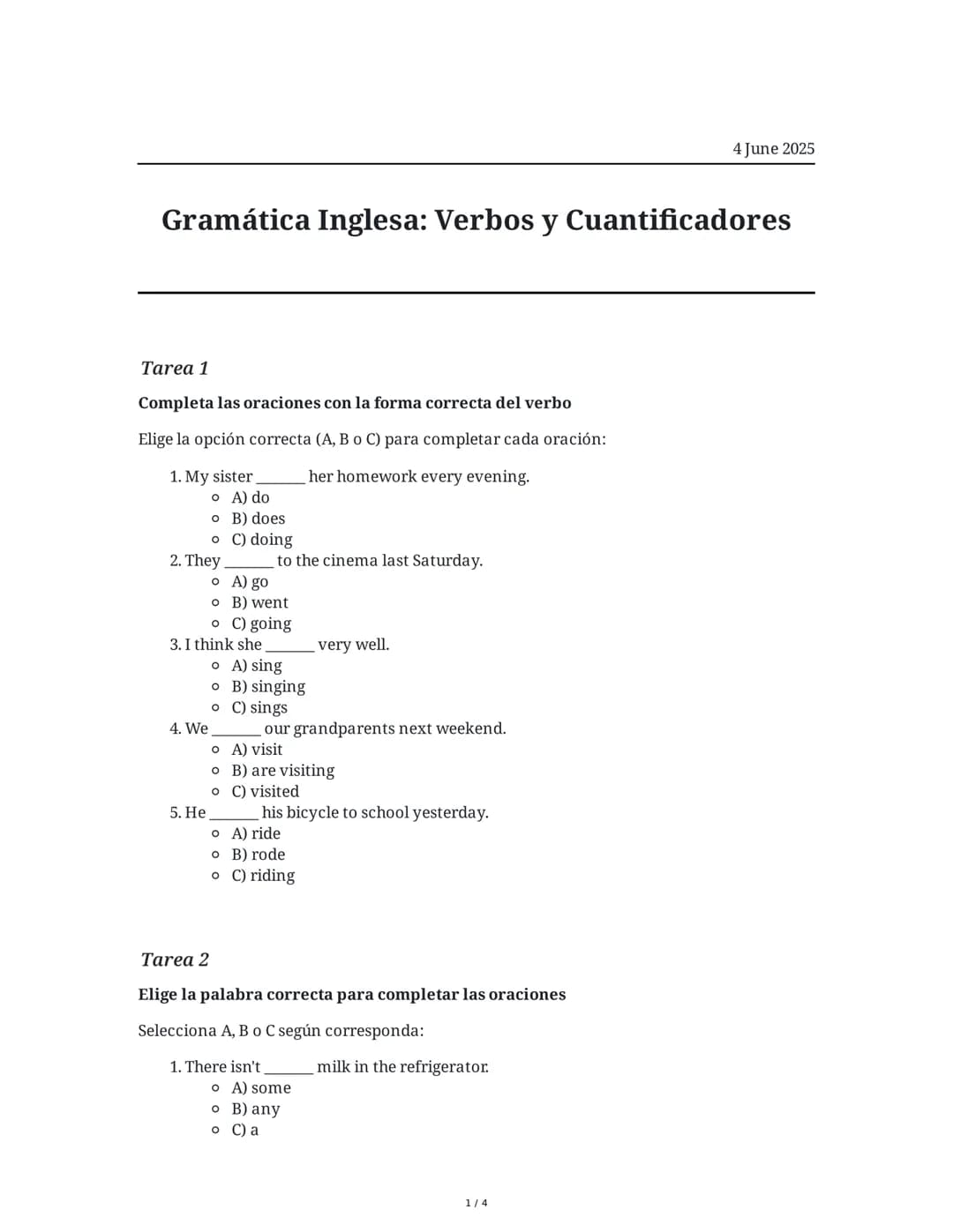 # Gramática Inglesa: Verbos y Cuantificadores

4 June 2025

## Tarea 1

Completa las oraciones con la forma correcta del verbo

Elige la opc