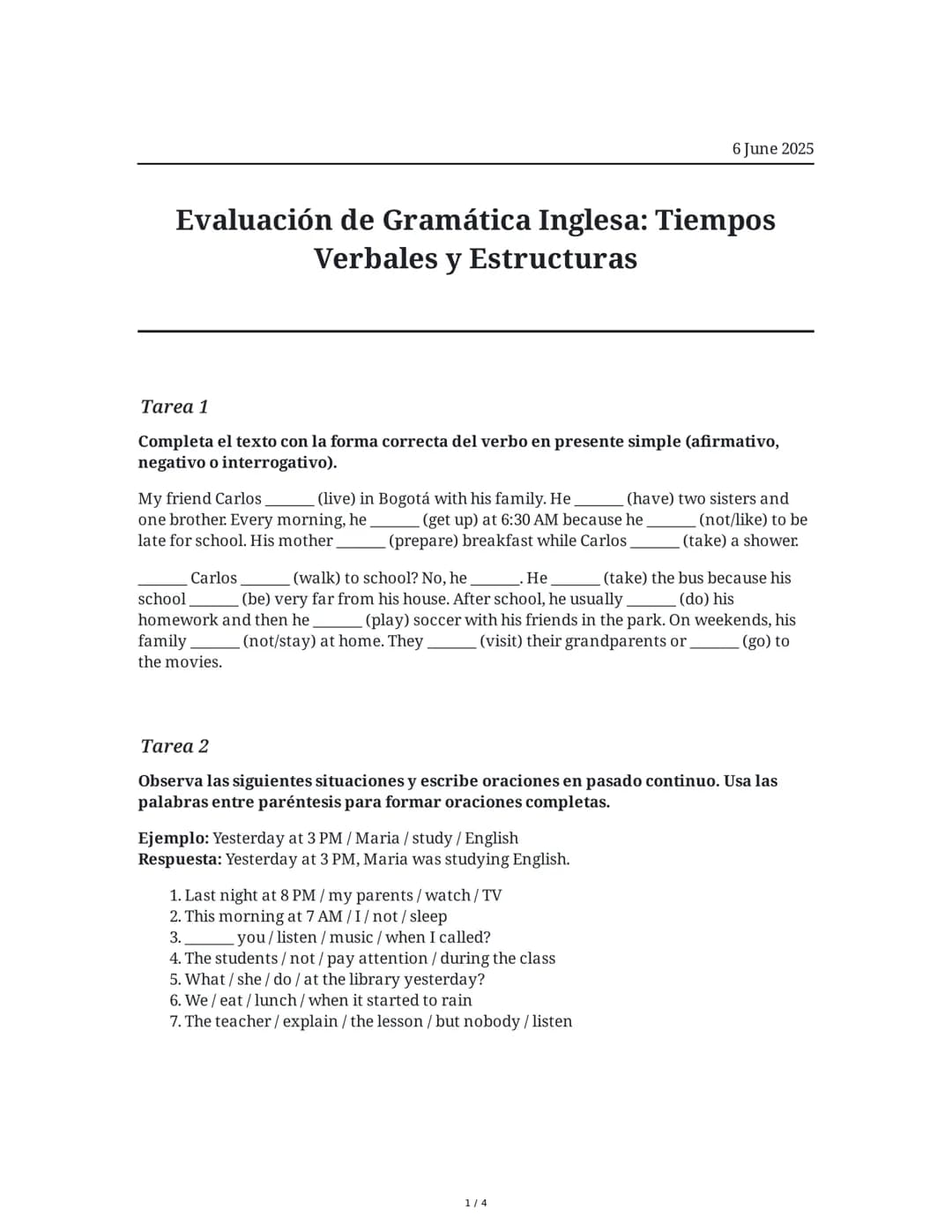 6 June 2025
Evaluación de Gramática Inglesa: Tiempos
Verbales y Estructuras
Tarea 1
Completa el texto con la forma correcta del verbo en pre