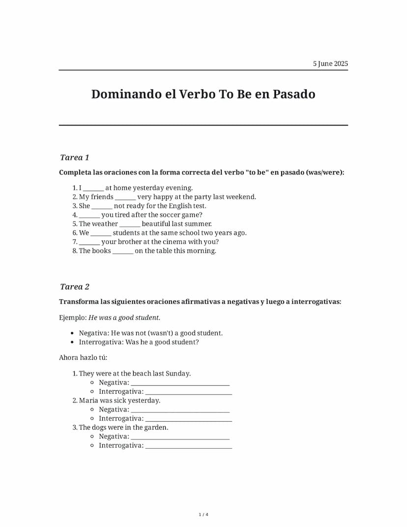 Dominando el Verbo To Be en Pasado
5 June 2025
Tarea 1
Completa las oraciones con la forma correcta del verbo "to be" en pasado (was/were):
