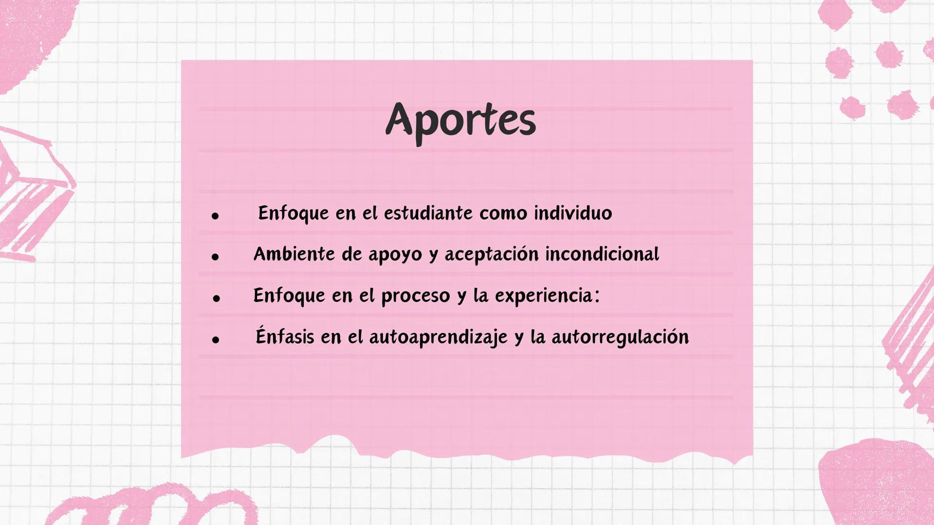 Escuela humanista
3 La escuela humanista considera que la
educación es un proceso intencional que
implica la comprensión, afirmación y
trans