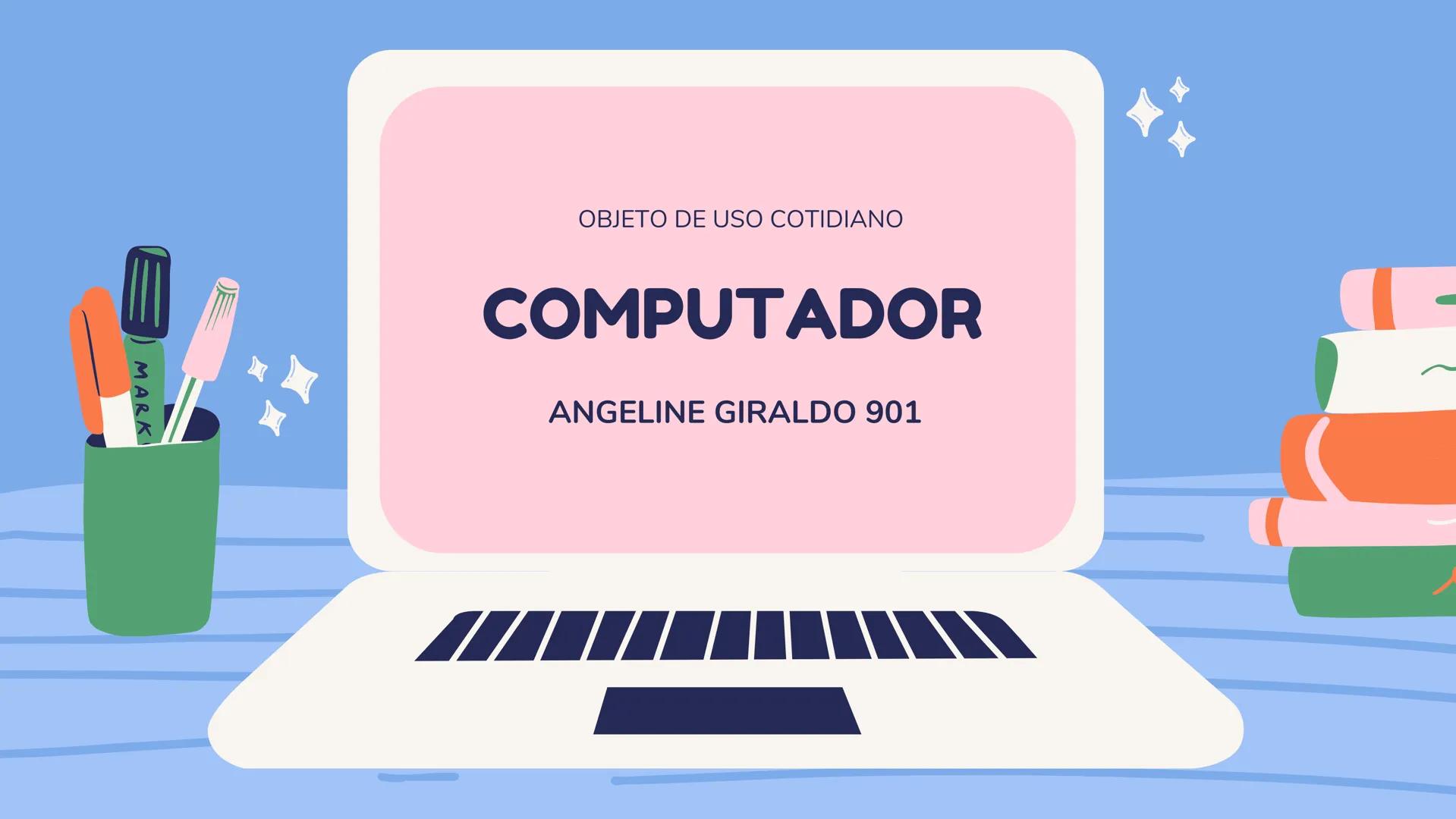 MARK
OBJETO DE USO COTIDIANO
COMPUTADOR
ANGELINE GIRALDO 901
///// USO
Ahorita tiene una cantidad de usos ya se han
utilizado mucho todos lo