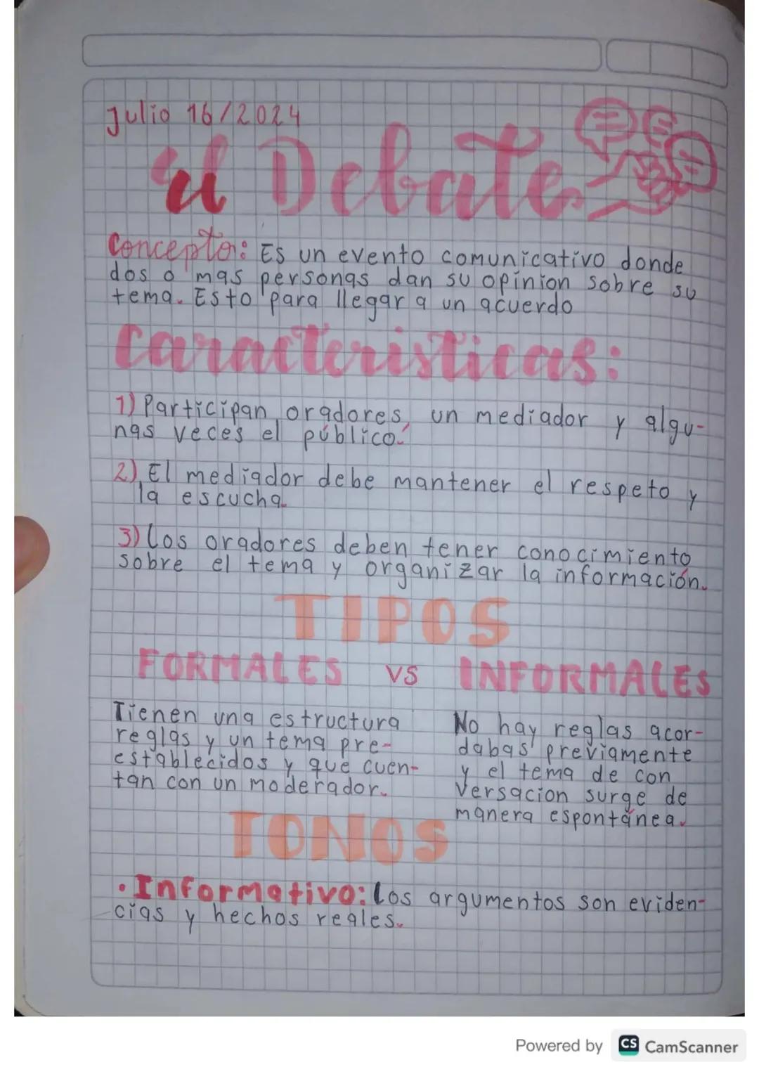 Julio 16/2024
# Debate
Conceptor: Es un evento comunicativo donde
dos o mas personas dan su opinion sobre su
tema. Esto para llegar a un acu