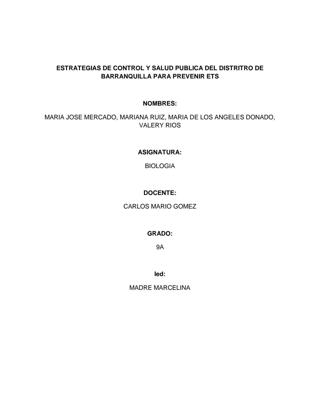 ESTRATEGIAS DE CONTROL Y SALUD PUBLICA DEL DISTRITRO DE
BARRANQUILLA PARA PREVENIR ETS
NOMBRES:
MARIA JOSE MERCADO, MARIANA RUIZ, MARIA DE L