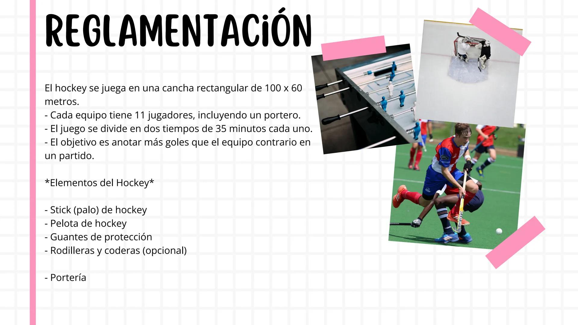 María Alejandra Díaz Ramírez
HISTORIA Y
FUNDAMENTACIÓN
DEL HOCKEY CONTENIDO
01.
Historia
04. Reglamento
02. Fundamentación 05. Elementos
03.