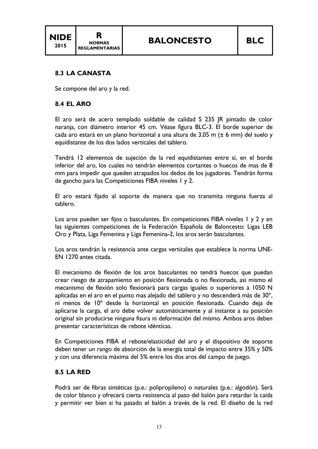 NIDE
R
BALONCESTO
BLC
2015
NORMAS
REGLAMENTARIAS
I.
2.
3.
4.
5.
6.
7.
8.
8.1
INDICE:
0 AMBITO DE APLICACIÓN
-23453
TAMAÑO DEL CAMPO
BANDAS E