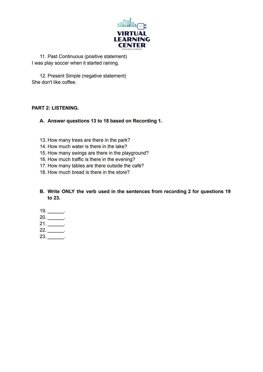 PART 1: GRAMMAR.
VIRTUAL
LEARNING
CENTER
ENGLISH ACADEMY
A1 FINAL EXAM
LISTENING COMPREHENSION & GRAMMAR
ASSESSMENT 1
A. Read carefully and