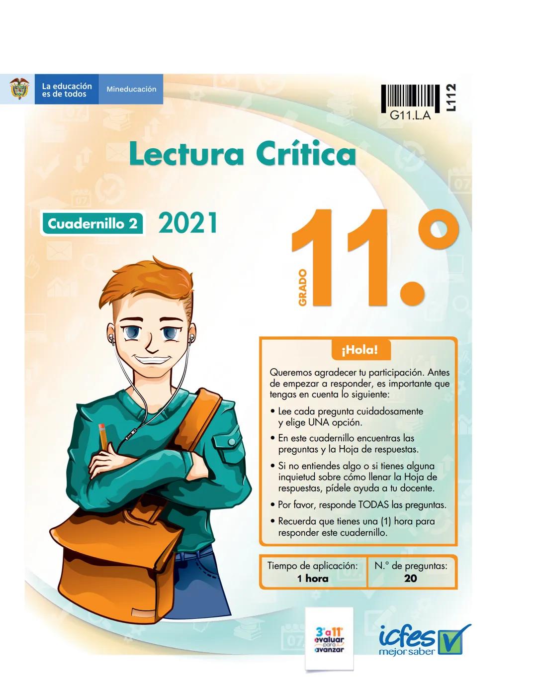 # La educación
es de todos
Mineducación
# Lectura Crítica
Cuadernillo 2 2021
G11.L.A
L112
# 11.°
GRADO
¡Hola!
Queremos agradecer tu pa